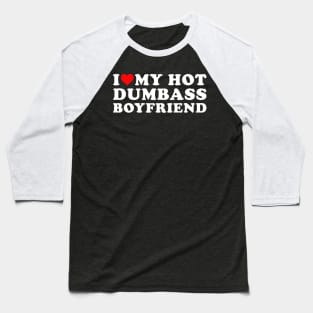 I love my hot Boyfriend Baseball T-Shirt